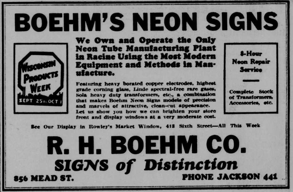 Boehm's Neon Signs
We Own and Operate the Only Neon Tube Manufacturing Plan in Racine Using the Most Modern Equipment and Methods in Manufacture