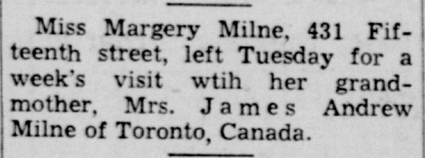 Racine Journal Times, February 23, 1944
Miss Margery Milne, 431 Fifteenth street, left Tuesday for a week's visit with her grandmother, Mrs. James Andrew Milne of Toronto, Canada.