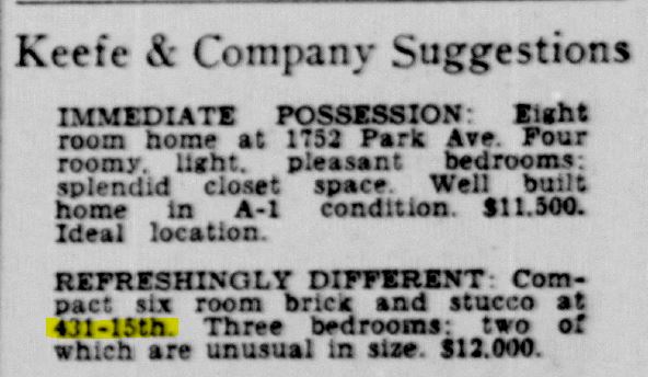 Racine Journal Times, March 19, 1945
Keefe & Company Suggestions
Refreshingly different: Compact six room brick and stucco at 431-15th. Three bedrooms; two of which are unusual in size. $12,000.