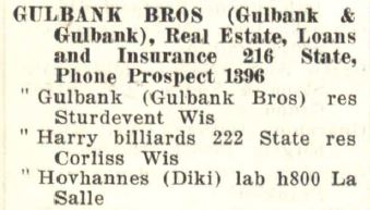 1925 Racine City Directory
Gulbank Brothers (Gulbank & Gulbank), Real Estate, Loans and Insurance
216 State Street