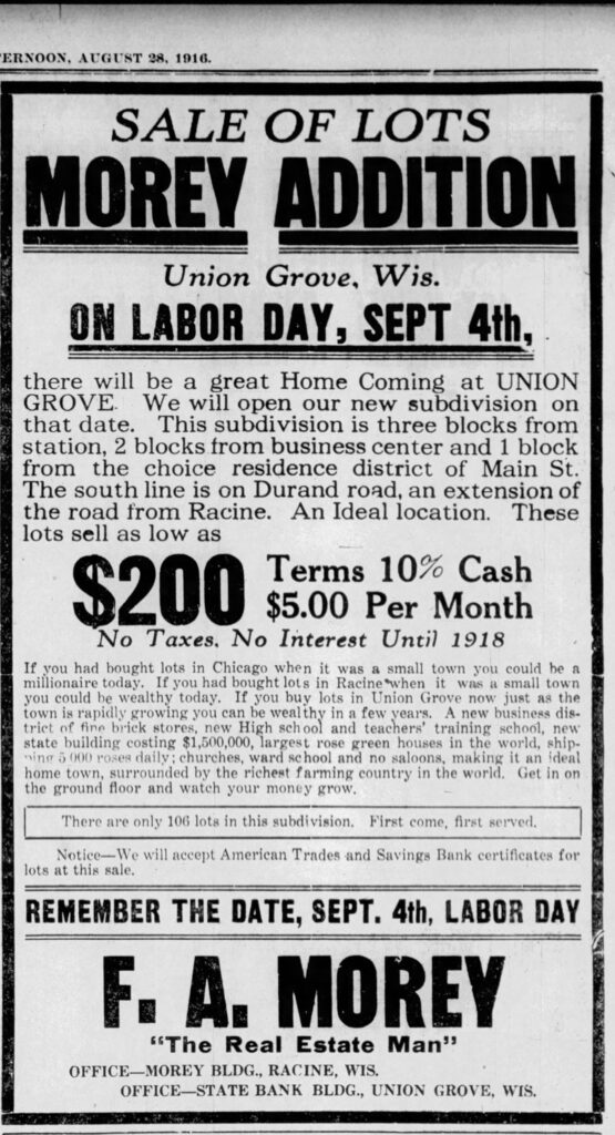 August 28, 1916: F. A. Morey also had an office in Union Grove and sold lots in the Morey Addition