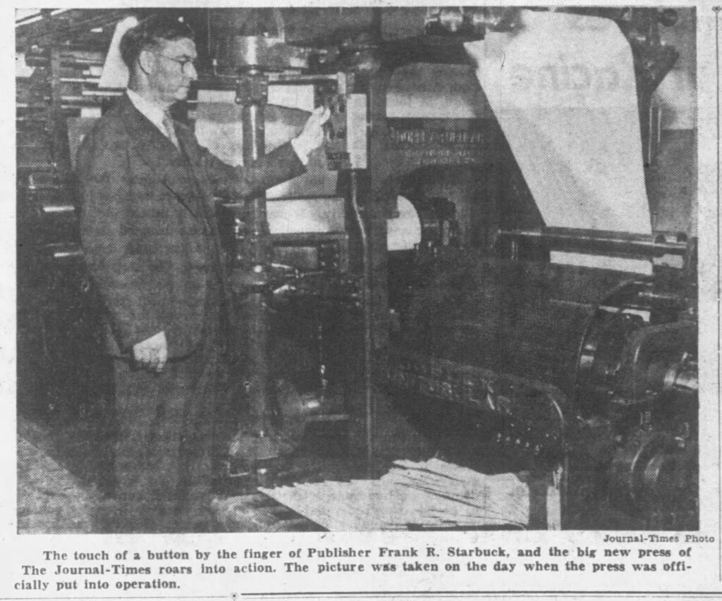 The touch of a button by the finger of Publisher Frank R. Starbuck, and the big new press of The Journal-Times roars into action. The picture was taken on the day when the press was officially put into operation.